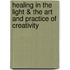 Healing in the Light & the Art and Practice of Creativity