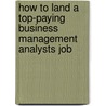 How to Land a Top-Paying Business Management Analysts Job door Emily Salas