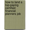 How to Land a Top-Paying Certified Financial Planners Job door Peter Wallace