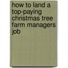 How to Land a Top-Paying Christmas Tree Farm Managers Job door Donald Maddox