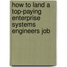 How to Land a Top-Paying Enterprise Systems Engineers Job door Mary Little