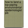 How to Land a Top-Paying Environmental Epidemiologist Job door Margaret Page