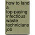 How to Land a Top-Paying Infectious Waste Technicians Job