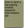 How to Land a Top-Paying Market Research Interviewers Job door Tammy Flowers
