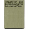 Innovationen - Eine Bestandsaufnahme Bei Erwerbst�Tigen by Doreen Eisfeldt