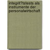 Integrit�Tstests Als Instrumente Der Personalwirtschaft door Moritz Alexander Claassen
