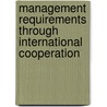 Management Requirements Through International Cooperation door Carsten Bette