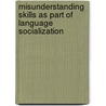 Misunderstanding Skills As Part of Language Socialization by Manuela Dimitrova
