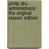 Philip Dru - Administrator - the Original Classic Edition