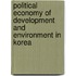 Political Economy of Development and Environment in Korea