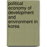Political Economy of Development and Environment in Korea by Richard J. Kirkby