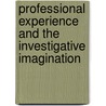 Professional Experience and the Investigative Imagination by Paula Sobiechowska