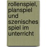 Rollenspiel, Planspiel Und Szenisches Spiel Im Unterricht door Jessica de Boer