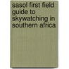 Sasol First Field Guide to Skywatching in Southern Africa door Cliff Turk