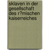 Sklaven in Der Gesellschaft Des R�Mischen Kaiserreiches door Ivonne Schrobenhauser