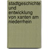 Stadtgeschichte Und Entwicklung Von Xanten Am Niederrhein door Frank Kretschmann