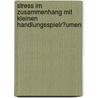 Stress Im Zusammenhang Mit Kleinen Handlungsspielr�Umen by Birgit Brenncke