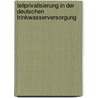 Teilprivatisierung in Der Deutschen Trinkwasserversorgung door Joerg Musiolik