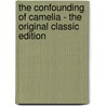 The Confounding of Camelia - the Original Classic Edition door Anne Douglas Sedgwick