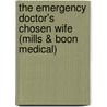 The Emergency Doctor's Chosen Wife (Mills & Boon Medical) door Molly Evans