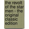 The Revolt of the Star Men - the Original Classic Edition by Raymond Z. Gallun