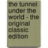 The Tunnel Under the World - the Original Classic Edition