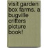 Visit Garden Box Farms. a Bugville Critters Picture Book!