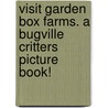 Visit Garden Box Farms. a Bugville Critters Picture Book! door William Robert Stanek