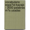 Vocabulario Espa�Ol-Kazajo - 3000 Palabras M�S Usadas door Andrey Taranov