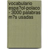 Vocabulario Espa�Ol-Polaco - 3000 Palabras M�S Usadas door Andrey Taranov