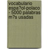 Vocabulario Espa�Ol-Polaco - 5000 Palabras M�S Usadas door Andrey Taranov