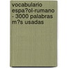 Vocabulario Espa�Ol-Rumano - 3000 Palabras M�S Usadas door Andrey Taranov