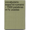 Vocabulario Espa�Ol-Rumano - 7000 Palabras M�S Usadas door Andrey Taranov