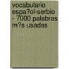 Vocabulario Espa�Ol-Serbio - 7000 Palabras M�S Usadas door Andrey Taranov