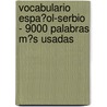 Vocabulario Espa�Ol-Serbio - 9000 Palabras M�S Usadas door Andrey Taranov