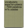 Vocabulario Espa�Ol-Uzbeco - 7000 Palabras M�S Usadas by Andrey Taranov