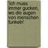 'Ich Muss Immer Gucken, Wo Die Augen Von Menschen Funkeln'