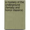 A Mystery of the Underground (Fantasy and Horror Classics) by John Oxenham