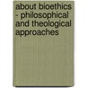 About Bioethics - Philosophical and Theological Approaches door Nicholas Tonti-Filippini