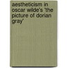 Aestheticism in Oscar Wilde's 'The Picture of Dorian Gray' door Jannis Rudzki-Weise