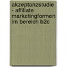 Akzeptanzstudie - Affiliate Marketingformen Im Bereich B2C door Johannes Beck