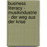 Business Literacy - Musikindustrie - Der Weg Aus Der Krise by Matthias Rudolph