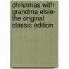 Christmas with Grandma Elsie- the Original Classic Edition door Martha Finley