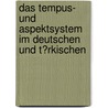 Das Tempus- Und Aspektsystem Im Deutschen Und T�Rkischen door Muzaffer Malkoc