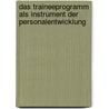 Das Traineeprogramm Als Instrument Der Personalentwicklung by Yvette Tresp