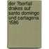 Der �Berfall Drakes Auf Santo Domingo Und Cartagena 1586
