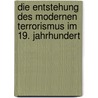 Die Entstehung Des Modernen Terrorismus Im 19. Jahrhundert door Michael Heina