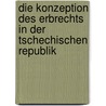 Die Konzeption Des Erbrechts in Der Tschechischen Republik by Karel Schelle