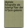 Digitale Fotografie Als Totengr�Ber Der Ni�Pce-Galaxie door Annegret M�rten
