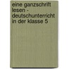 Eine Ganzschrift Lesen - Deutschunterricht in Der Klasse 5 door Isabell Seitenglanz